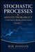 Stochastic Processes & Applied Probability: A First Course in Modeling Random Systems Volume 1 by Mir Hossain