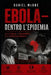 EBOLA - Dentro l'Epidemia: La storia, i documenti e il rischio globale by Daniel McOne