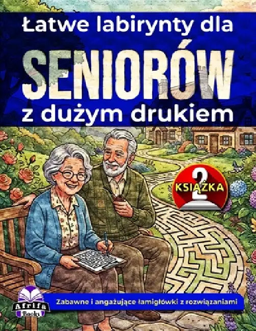 Latwe labirynty dla seniorów z dużym drukiem: relaksujące gry umyslowe i lamiglówki dla osób starszych (Książka 2): Zabawne i anga by Edward Afrifa Manu