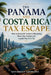 The Panama and Costa Rica Tax-Escape: How to Establish Territorial Residency, Move Your Income and Legally Pay Zero Tax by Annabella Georgina
