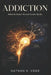 Addiction: When the Brain's Reward System Breaks by Nathan K. Voss