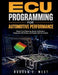 ECU Programming for Automotive Performance: Master Fuel Mapping, Sensor Calibration, Diagnostic Workflows, and Digital Vehicle Control by Hudson E. West