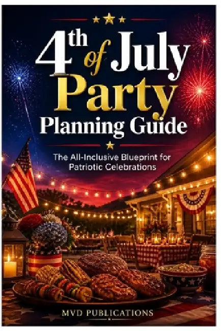 4th of July Party Planning Guide by MVD Publications
