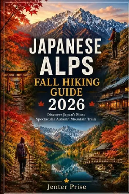 Japanese Alps Fall Hiking Guide 2026 by Jenter Prise