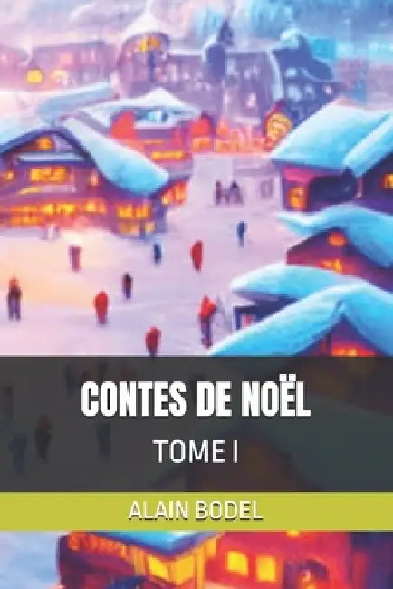 Contes de Noël: Tome I by Alain Bodel