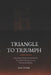 Triangle to Triumph: How Frances Perkins Turned the Fire That Killed 146 Into the Laws That Saved Millions by John Tevidii