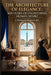 The Architecture of Elegance: 300 Years of Engineering Human Desire by Stephen Peridore