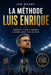 La Méthode Luis Enrique: Comment le PSG a conquis l'Europe deux fois de suite by Jan Mauro