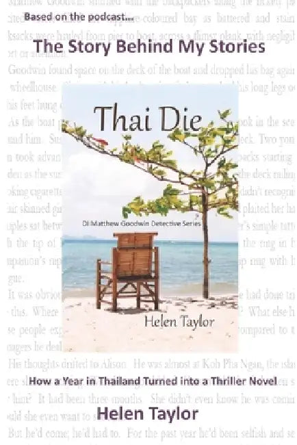 Thai Die: How a Year in Thailand Turned into a Thriller Novel by Helen Taylor