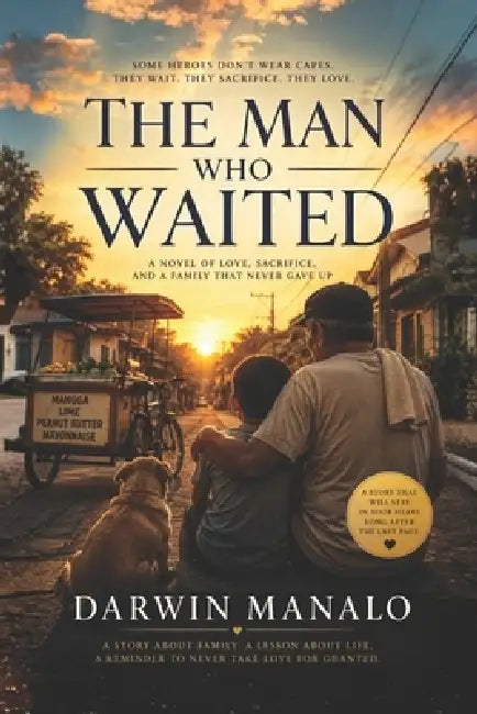 The Man Who Waited: The Grandfather Who Became a Father by Darwin Manalo