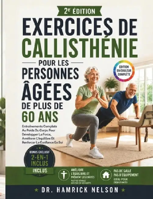 Exercices De Callisthénie Pour Les Personnes âgées De Plus De 60 Ans: Entraînements Complets Au Poids Du Corps Pour Développer La Force, Améliorer L'é by Hamrick Nelson
