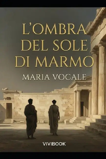 L'Ombra del Sole di Marmo by Maria Vocale