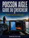 Poisson Aigle Guide Du Chercheur: Guide pratique pour l'installation, l'utilisation du sonar, le dépannage et l'amélioration des résultats de pêche by Murron Watson