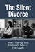 The Silent Divorce: When a Marriage Ends Emotionally Before It Ends Legally by Julian Everwood