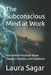 The Subconscious Mind at Work: How Hidden Processes Shape Thought, Emotion, and Experience by Raymond Hurn, Laura Sagar