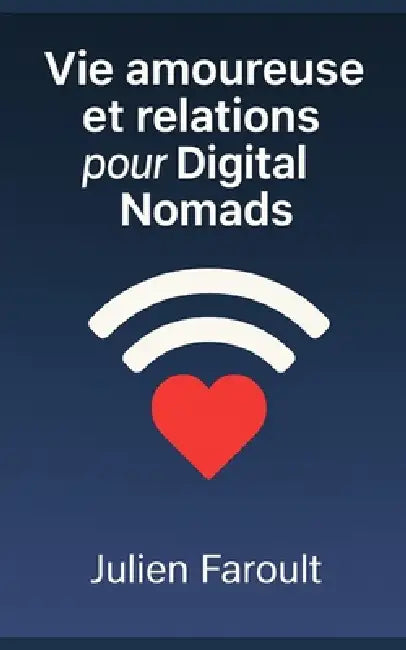Vie amoureuse et relations pour Digital Nomads by Julien Faroult