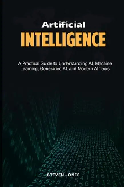 Artificial Intelligence in the Modern World by Steven Jones