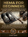 Hema for Beginners: The Illustrated Handbook to Swordfighting: Step-byStep Footwork, Techniques, and Safe Solo Training at Home by Gong Bang