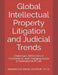 Global Intellectual Property Litigation and Judicial Trends: Challenges, Enforcement mechanisms, and Emerging Issues in International IP Law by Mahmood Khan Yousufi