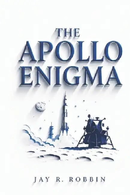 The Apollo Enigma by Jay R. Robbin