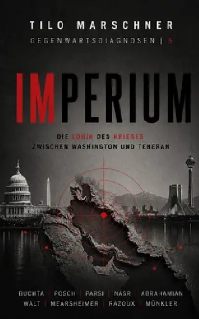 Imperium: Die Logik des Krieges zwischen Washington und Teheran by Tilo Marschner