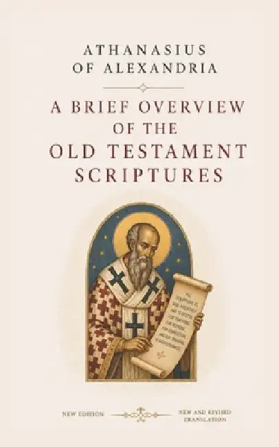A Brief Overview Of The Old Testament Scriptures: New And Revised Edition by Vincent Rousseau, Athanasius Of Alexandria