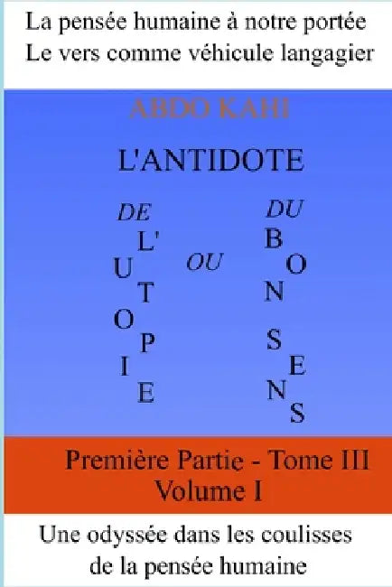 L'antidote ou de l'utopie du bon sens - Tome III - Volume I: Age de l'industrialisation by Abdo Kahi