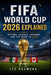FIFA World Cup 2026 Explained: History, Legends, Records, and the Road to 2026 by Leo Gramann