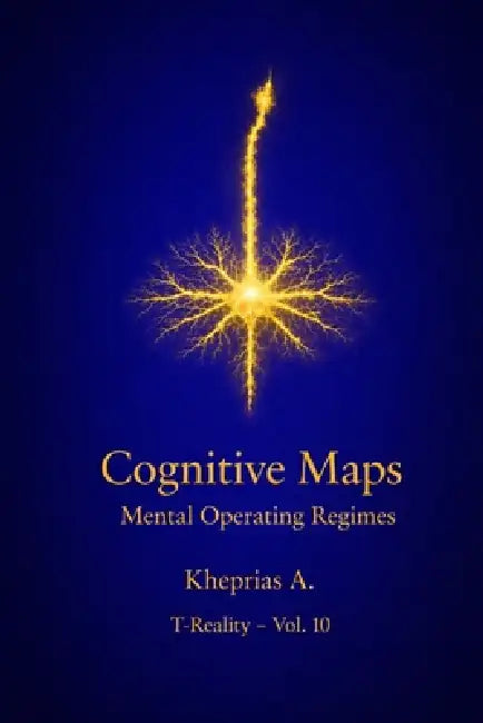 Cognitive Maps and Regimes of Mental Functioning: Predictive Systems, Cognitive Integration, and the Organization of Experience by Kheprias A