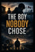 The Boy Nobody Chose: How I Lost Myself Looking for Love, Family, and a Place to Belong by Harry Gogna