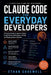 Claude Code for Everyday Developers: A Practical Guide to Agentic Coding, AI Workflows, Refactoring, Testing, and Shipping Better Software by Ethan Codewell