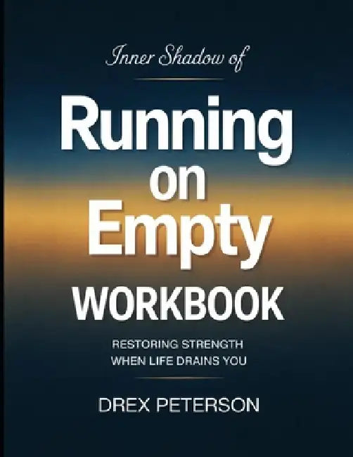 Inner Shadow Of Running On Empty: Restoring Strength When Life Drains You by Drex Peterson