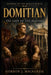 Domitian: The Last of the Flavians by Gordon J. MacKenzie