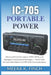 IC-705 Portable Power: Advanced Field Operations, SOTA, POTA, and Emergency Deployment Strategies - Build Your Go-Anywhere Station for Off-Grid Commun by Meera K. Finch