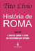 História de Roma: A Guerra Latina e o fim da escravidão por dívidas by Alex Amaral, Tito Lívio