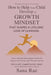 How to Help Your Child Develop a Growth Mindset That Shapes a Lifelong Love of Learning: Brain-Based Motivation Tools to Inspire Curiosity and Perseve by Sana Rae