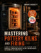 Mastering Pottery Kilns and Firing: A Complete Ceramics Guide to Setup, Safe Operation, Firing Schedules, Temperature Control, Glazing, and Maintenanc by Emory Hackett