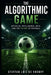 The Algorithmic Game: Artificial Intelligence, Data, and the Future of Football by Steffan Luiz de Vhoury