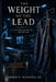 The Weight of The Lead: Life Inside and Beyond the Cath Lab by Ahmed N. Mahmoud