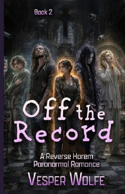 Off the Record: A Reverse Harem Paranormal Romance by Vesper Wolfe