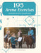 195 Arena Exercises Across Every Discipline: A Reference for Riders and Instructors by Lyndsi Hardin