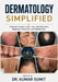 Dermatology Simplified: A Practical Guide to Skin, Hair, Nail Disorders, Diagnosis, Treatment, and Patient Care by Kumar Sumit