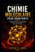Chimie Moléculaire Pour Débutants: Un guide simple sur les molécules, les liaisons, les réactions et les bases de la chimie by Steve T. Artz