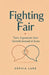 Fighting Fair: Turn Arguments Into Growth Instead of Scars by Sophia Lane
