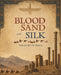 Blood, Sand, and Silk: The Story of Persia by Kiet Huynh