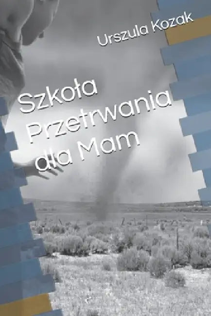 Szkola Przetrwania dla Mam by Urszula Kozak