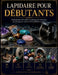 Lapidaire Pour Débutants: Guide pratique de la taille, du polissage, des cabochons, du polissage par rotation et de la joaillerie en pierre by Zirelith Fait Main