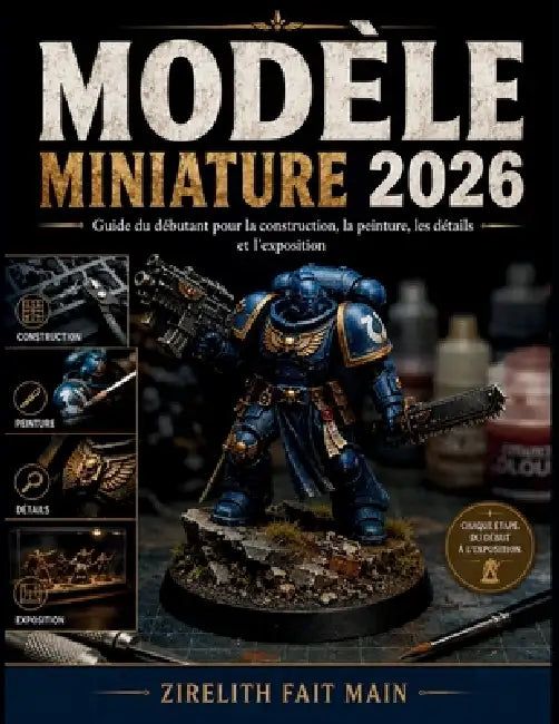Modèle Miniature: Guide du débutant pour la construction, la peinture, les détails et l'exposition by Zirelith Fait Main