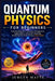 Quantum Physics for Beginners: Understanding Wave Functions, Entanglement, Superposition, Advanced Computing, and the Secrets of the Universe Made Sim by Jurgen Matts