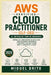 AWS Certified Pratictioner (CLF C02): El Método de Toma de Decisiones by Miguel Brito